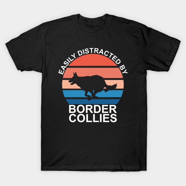 Easily Distracted By Border Collies T-Shirt by DPattonPD